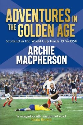 Adventures in the Golden Age - Archie Macpherson