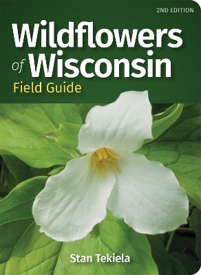 Wildflowers of Wisconsin Field Guide - Stan Tekiela