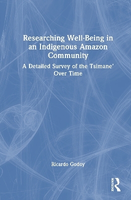 Researching Well-Being in an Indigenous Amazon Community - Ricardo Godoy
