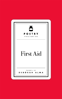 Poetry Prescription: First Aid - Deborah Alma