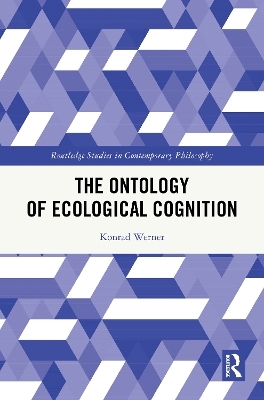 The Ontology of Ecological Cognition - Konrad Werner
