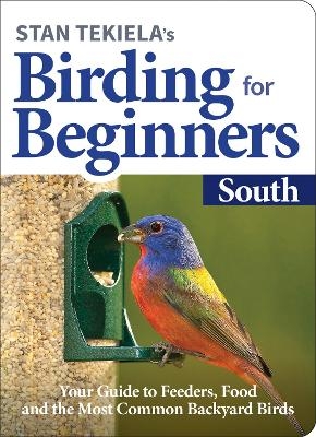 Stan Tekiela's Birding for Beginners: South - Stan Tekiela