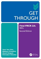 Get Through Final FRCR 2A - Chin, Teck Yew; Chaudhry, Mubeen; Ganguly, Akash; Anosike, Chinedum