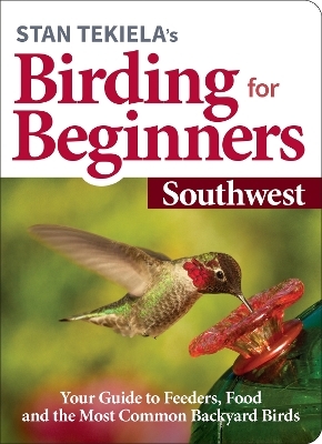 Stan Tekiela's Birding for Beginners: Southwest - Stan Tekiela