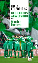 Gebrauchsanweisung für Werder Bremen -  Julia Friedrichs