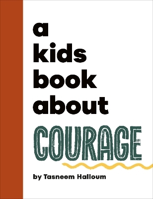 A Kids Book About Courage - Tasneem Halloum