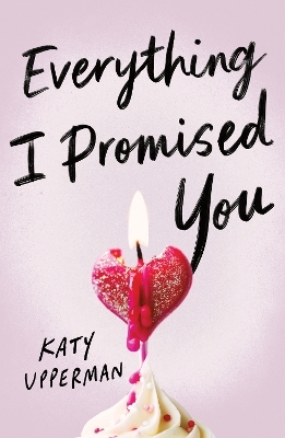 Everything I Promised You - Katy Upperman