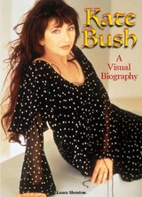 Kate Bush: A Visual Biography - Shenton, Laura