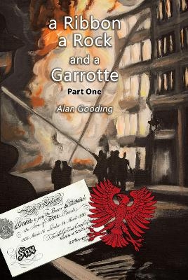 a Ribbon, a Rock and a Garrotte: Part One - Alan Gooding