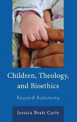 Children, Theology, and Bioethics - Jessica Bratt Carle