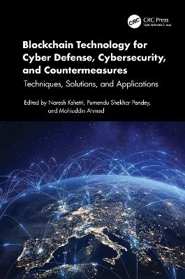 Blockchain Technology for Cyber Defense, Cybersecurity, and Countermeasures - 