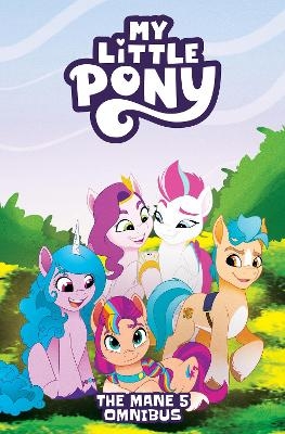 My Little Pony: The Mane 5 Omnibus - Celeste Bronfman, Casey Gilly