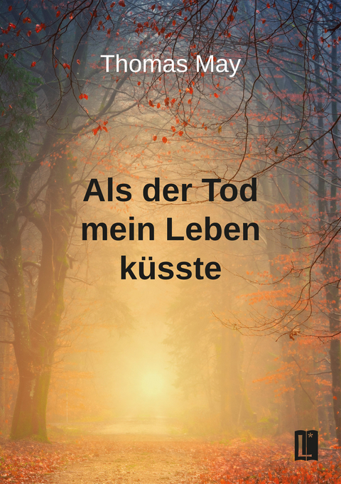 Als der Tod mein Leben k&uuml;sste - Thomas May