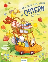 Was Hase und Huhn an Ostern so tun - Julia Klee, Katalina Brause, Fee Kr&auml;mer, Cee Neudert