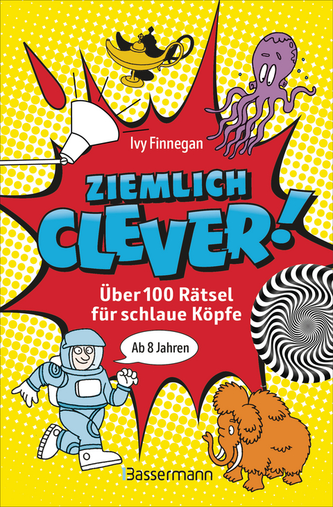 Ziemlich clever! &Uuml;ber 100 R&auml;tsel f&uuml;r schlaue K&ouml;pfe. Ab 8 Jahren - Ivy Finnegan