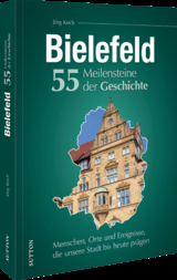 Bielefeld. 55 Meilensteine der Geschichte - J&ouml;rg Koch
