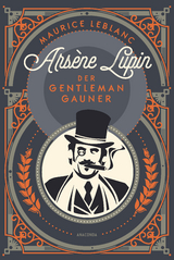 Ars&egrave;ne Lupin. Der Gentleman-Gauner - Maurice Leblanc