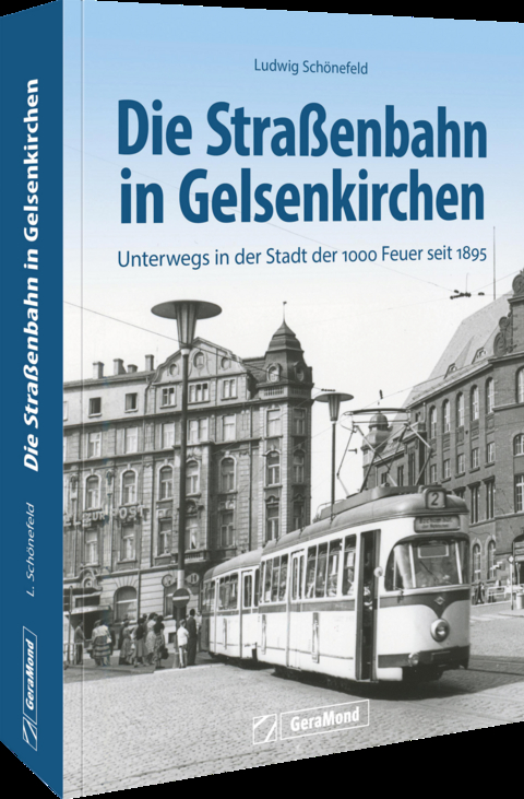 Die Stra&szlig;enbahn in Gelsenkirchen - Ludwig Sch&ouml;nefeld