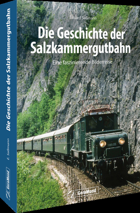 Die Geschichte der Salzkammergutbahn - Eduard Sa&szlig;mann