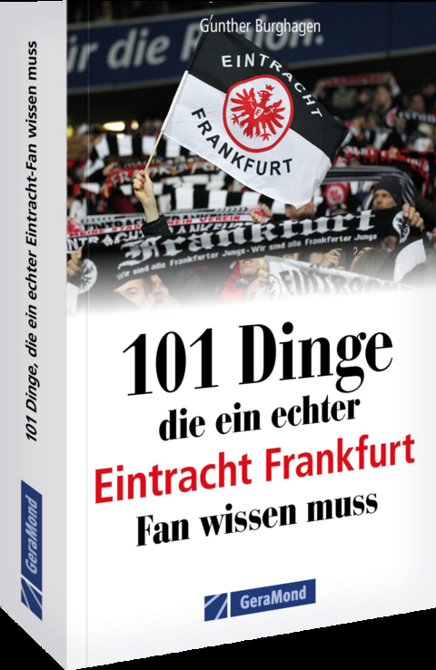 101 Dinge, die ein echter Eintracht Frankfurt Fan wissen muss - Gunther Burghagen