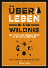 Überleben in der Wildnis - Christian Casucci, Sam Martin
