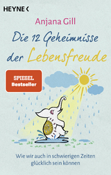 Die 12 Geheimnisse der Lebensfreude - Anjana Gill