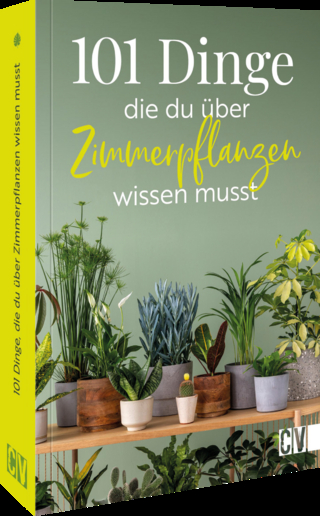 101 Dinge, die Du über Zimmerpflanzen wissen musst