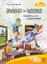 Zlonk und Larla &ndash; Freunde aus dem Computerspiel -  Thilo