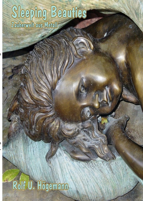 Sleeping Beauties - Zauberwelt aus Metall - Rolf U. H&ouml;gemann