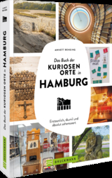 Das Buch der kuriosen Orte in Hamburg - Annett Rensing