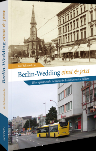 Berlin-Wedding einst und jetzt