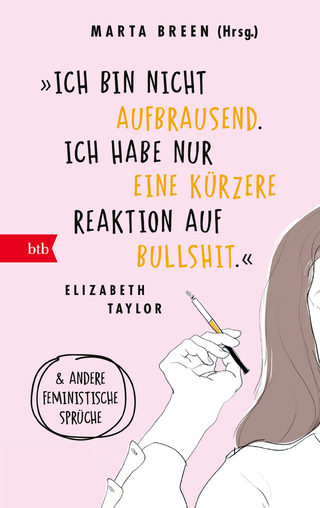 »Ich bin nicht aufbrausend. Ich habe nur eine kürzere Reaktion auf Bullshit.« Elizabeth Taylor