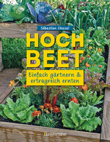 Hochbeet - einfach g&auml;rtnern und ertragreich ernten - S&eacute;bastien Chazal