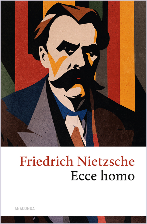 Ecce homo. Wie man wird, was man ist - Friedrich Nietzsche