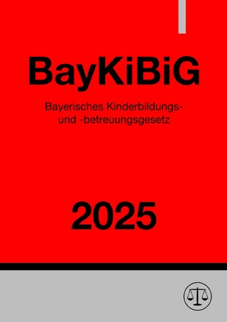 Bayerisches Kinderbildungs- und -betreuungsgesetz - BayKiBiG 2025