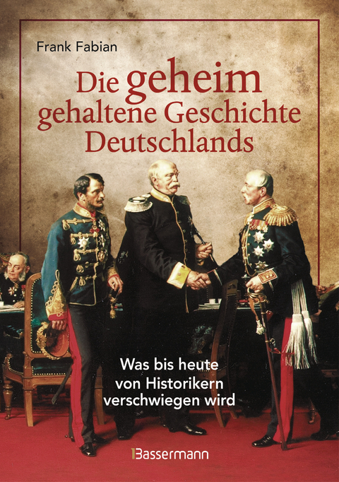 Die geheim gehaltene Geschichte Deutschlands - Frank Fabian