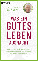 Was ein gutes Leben ausmacht - Gladys McGarey