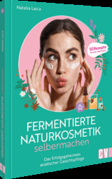 Fermentierte Naturkosmetik selbermachen - Natalia Lajca