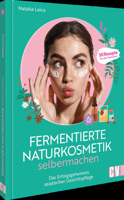 Fermentierte Naturkosmetik selbermachen - Natalia Lajca