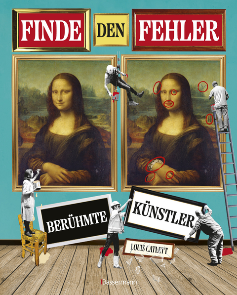 Finde den Fehler - Ber&uuml;hmte K&uuml;nstler - Bilderr&auml;tsel mit 30 weltbekannten Gem&auml;lden - Louis Catlett
