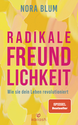 Radikale Freundlichkeit - Nora Blum