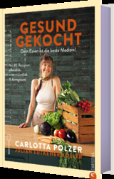 Gesund gekocht - Carlotta Polzer, Julian L&uuml;tkeherm&ouml;ller