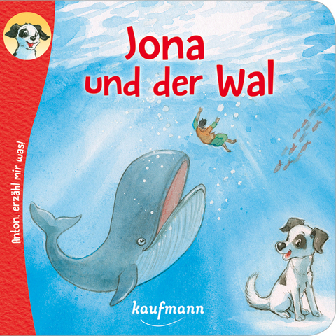 Anton, erz&auml;hl mir was! Jona und der Wal - Katharina Wilhelm
