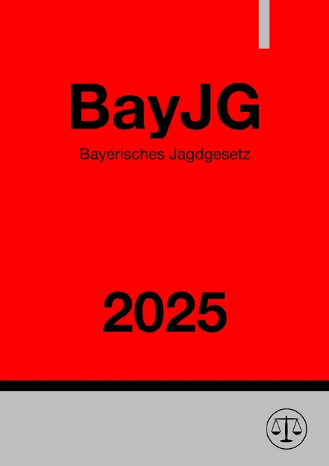 Bayerisches Jagdgesetz - BayJG 2025 - Ronny Studier