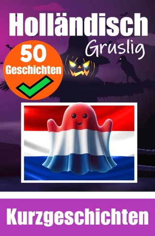 50 Kurze Gruselgeschichten auf Niederländisch: Eine zweisprachige Reise auf Deutsch und Niederländisch