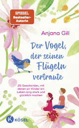 Der Vogel, der seinen Fl&uuml;geln vertraute - Anjana Gill