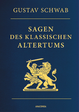 Sagen des klassischen Altertums - Vollst&auml;ndige Ausgabe - Gustav Schwab