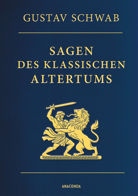 Sagen des klassischen Altertums - Vollst&auml;ndige Ausgabe - Gustav Schwab