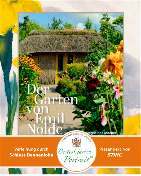 Der Garten von Emil Nolde - Magdalena Moeller