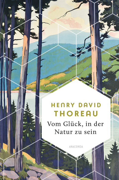 Vom Gl&uuml;ck, in der Natur zu sein - Henry David Thoreau